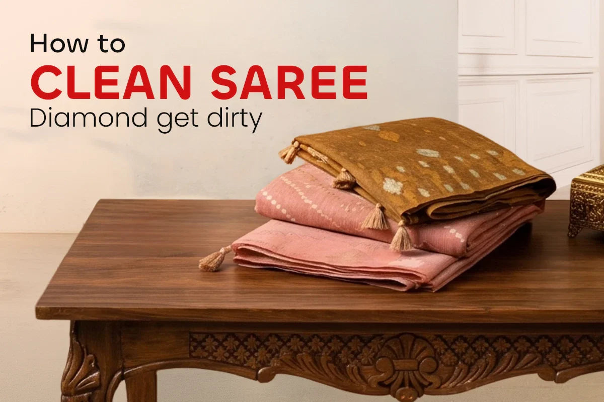 How to Clean Saree Diamond Get Dirty
